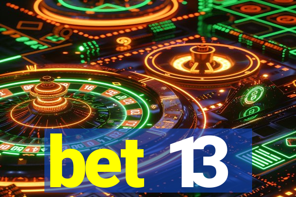 bet 13